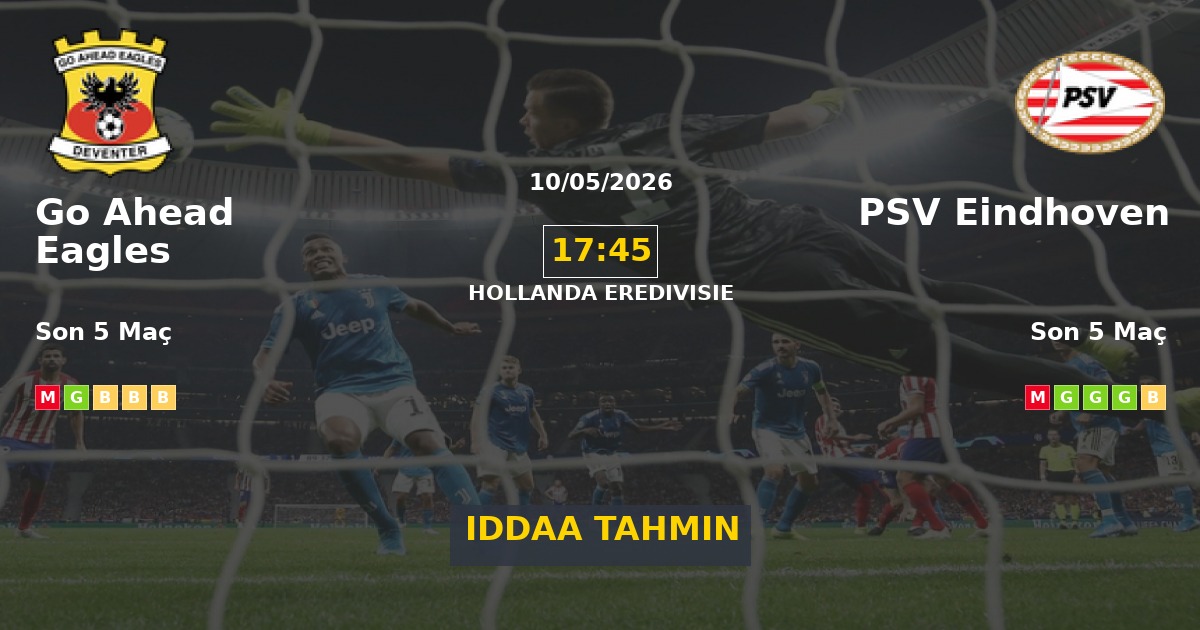Go Ahead Eagles PSV Eindhoven İddaa Maç Tahmini 10 Mayıs 2026