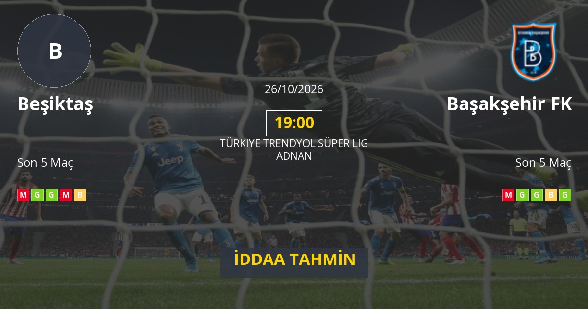 Beşiktaş Başakşehir FK İddaa Maç Tahmini 26 Ekim 2026