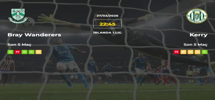 Bray Wanderers Kerry İddaa Maç Tahmini 27 Mart 2026