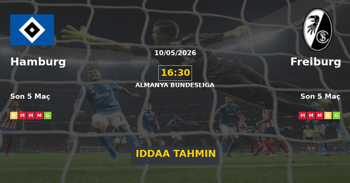 Hamburg Freiburg İddaa Maç Tahmini 10 Mayıs 2026