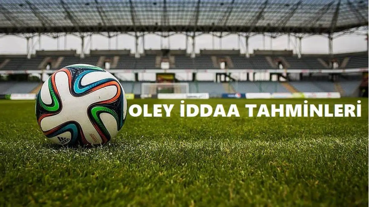 Oley İddaa Tahminleri ve Kuponları 01, 02, 03 Mayıs 2025