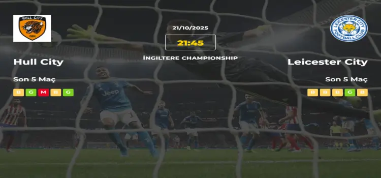Hull City Leicester City İddaa Maç Tahmini 21 Ekim 2025