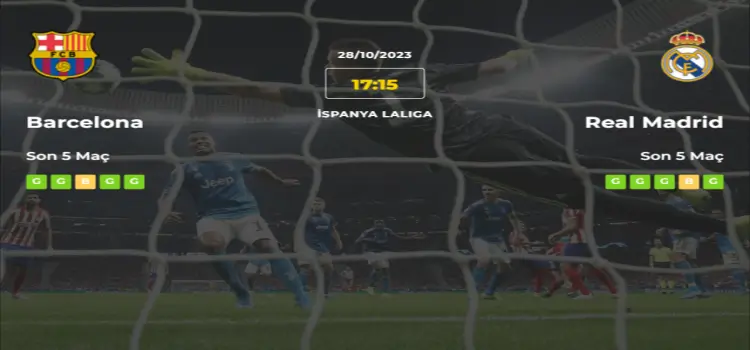 Barcelona Real Madrid İddaa Maç Tahmini 28 Ekim 2023