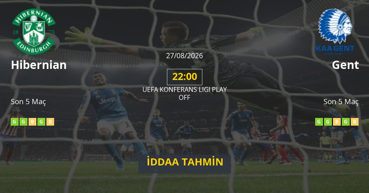 Hibernian Gent İddaa Maç Tahmini 27 Ağustos 2026