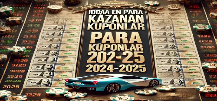 İddaa En Çok Para Kazanan Kuponlar 2024-2025