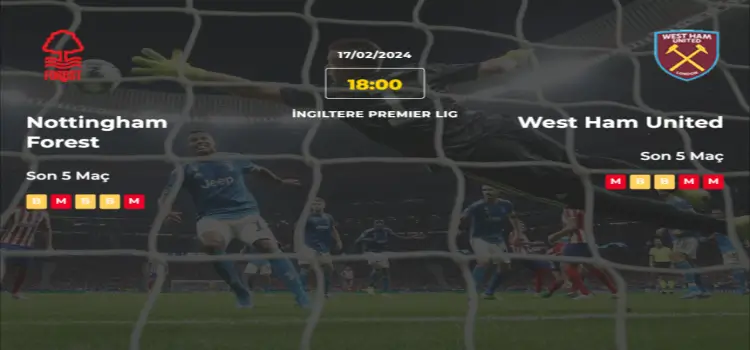 Nottingham Forest West Ham İddaa Maç Tahmini 17 Şubat 2024