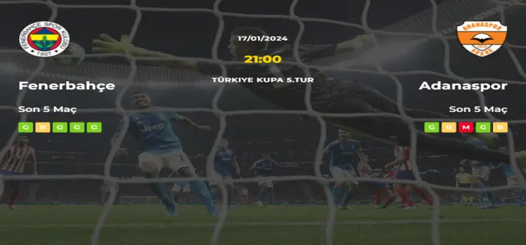 Fenerbahçe Adanaspor İddaa Maç Tahmini 17 Ocak 2024