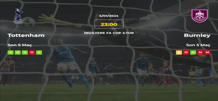 Tottenham Burnley İddaa Maç Tahmini 5 Ocak 2024