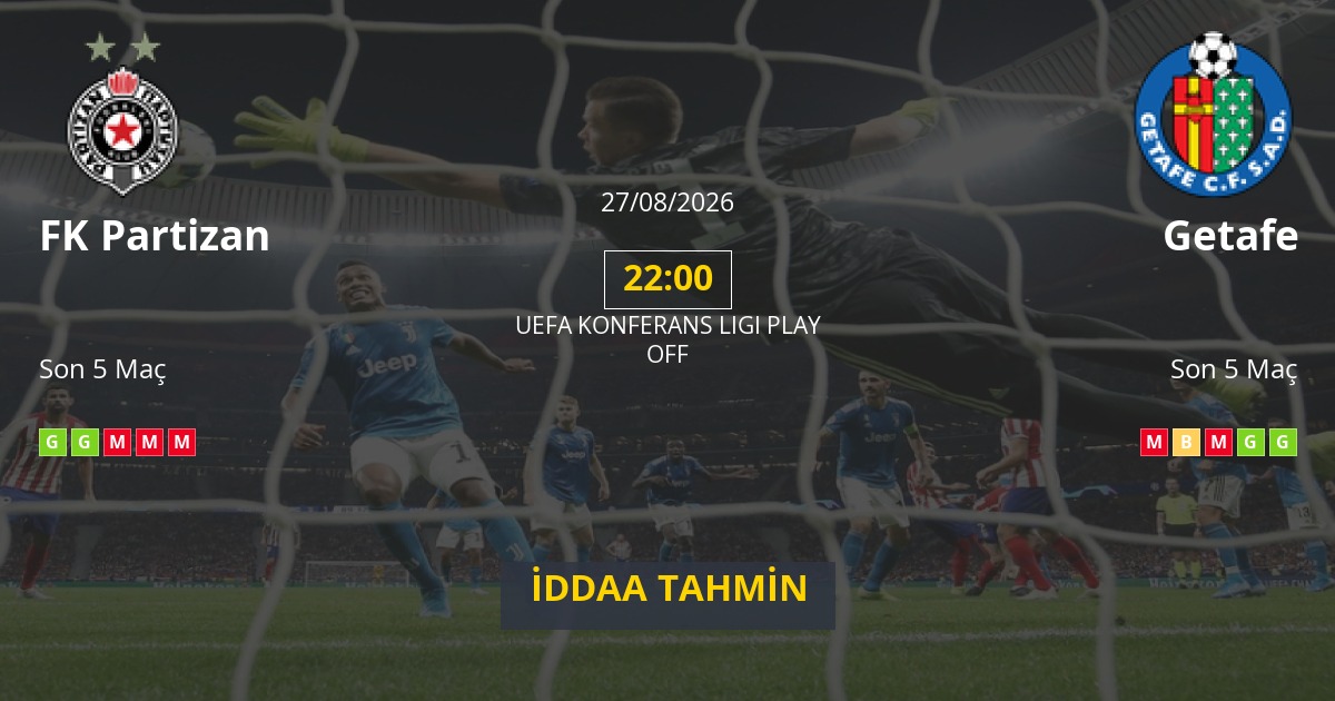 FK Partizan Getafe İddaa Maç Tahmini 27 Ağustos 2026