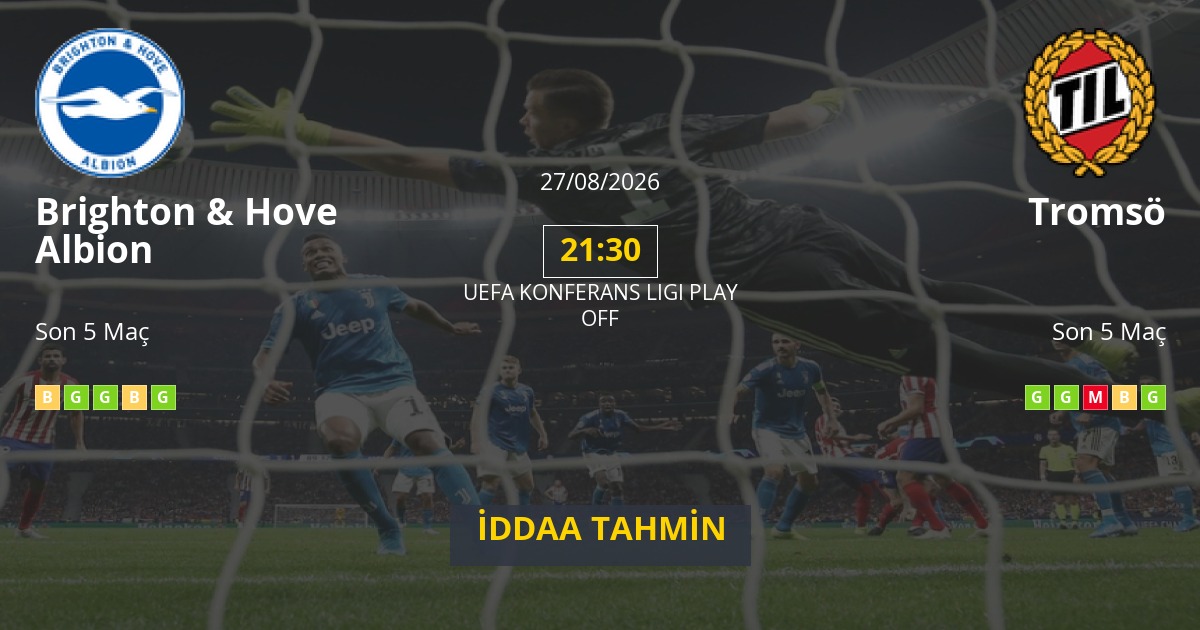Brighton & Hove Albion Tromsö İddaa Maç Tahmini 27 Ağustos 2026