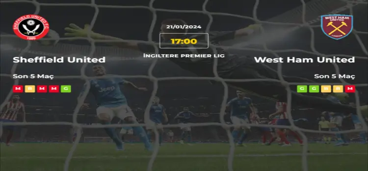 Sheffield United West Ham İddaa Maç Tahmini 21 Ocak 2024