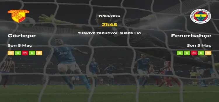 Göztepe Fenerbahçe İddaa Maç Tahmini 17 Ağustos 2024