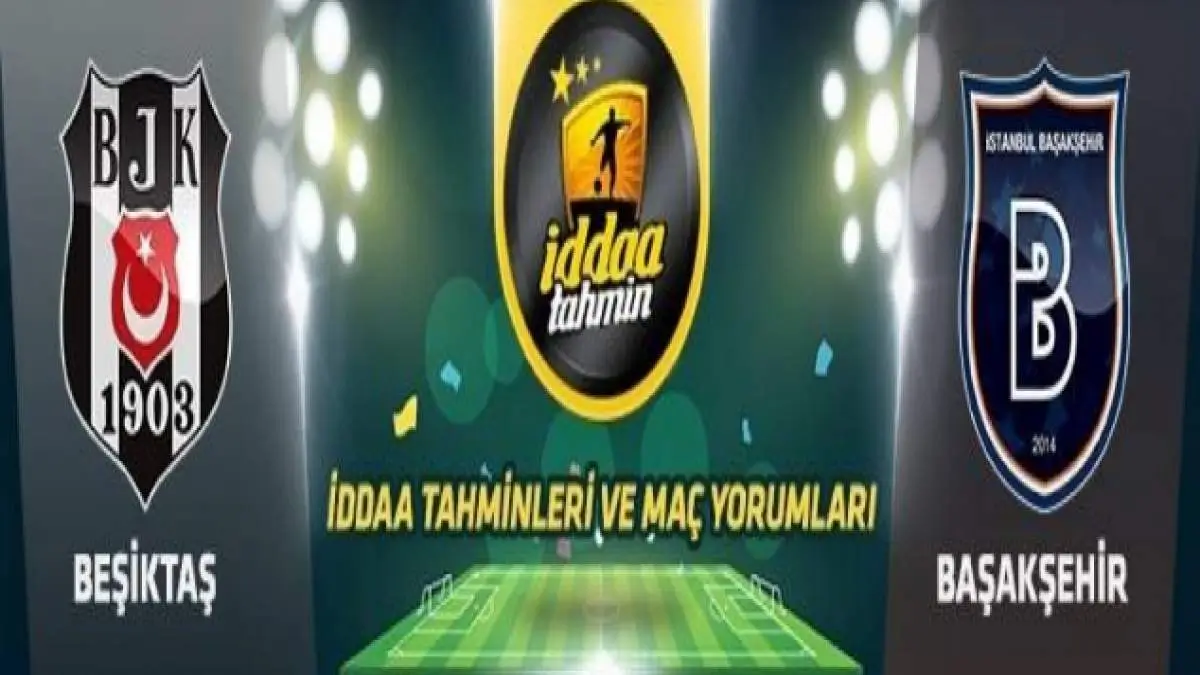 Başakşehir Beşiktaş İddaa ve Maç Tahmini 14 Şubat 2020