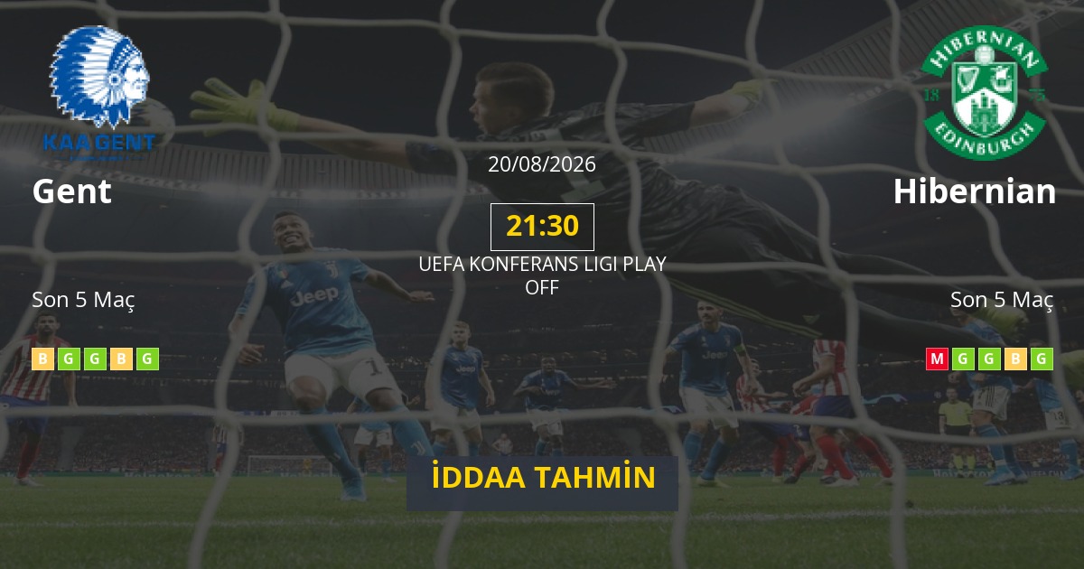 Gent Hibernian İddaa Maç Tahmini 20 Ağustos 2026