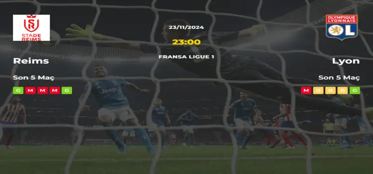 Reims Lyon İddaa Maç Tahmini 23 Kasım 2024