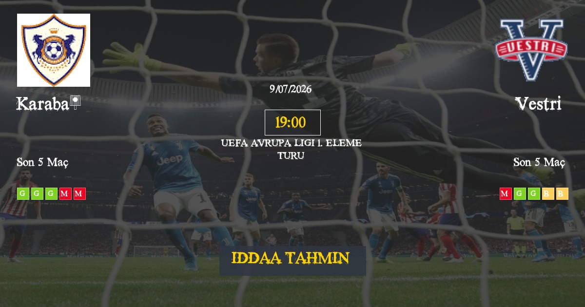 Karabağ Vestri İddaa Maç Tahmini 09 Temmuz 2026