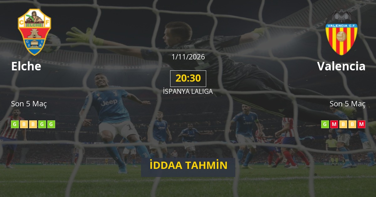 Elche Valencia İddaa Maç Tahmini 01 Kasım 2026