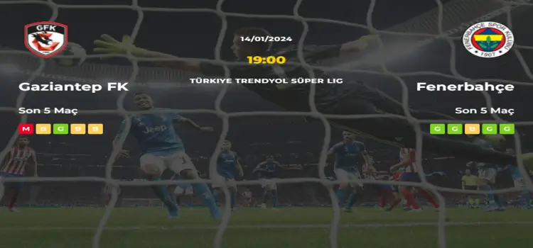 Gaziantep Fenerbahçe İddaa Maç Tahmini 14 Ocak 2024