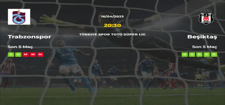 Trabzonspor Beşiktaş İddaa Maç Tahmini 16 Nisan 2023