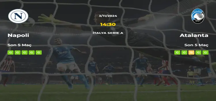 Napoli Atalanta İddaa Maç Tahmini 3 Kasım 2024