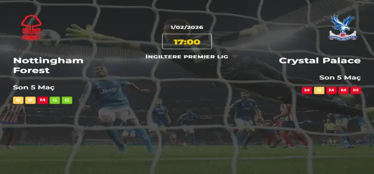 Nottingham Forest Crystal Palace İddaa Maç Tahmini 1 Şubat 2026