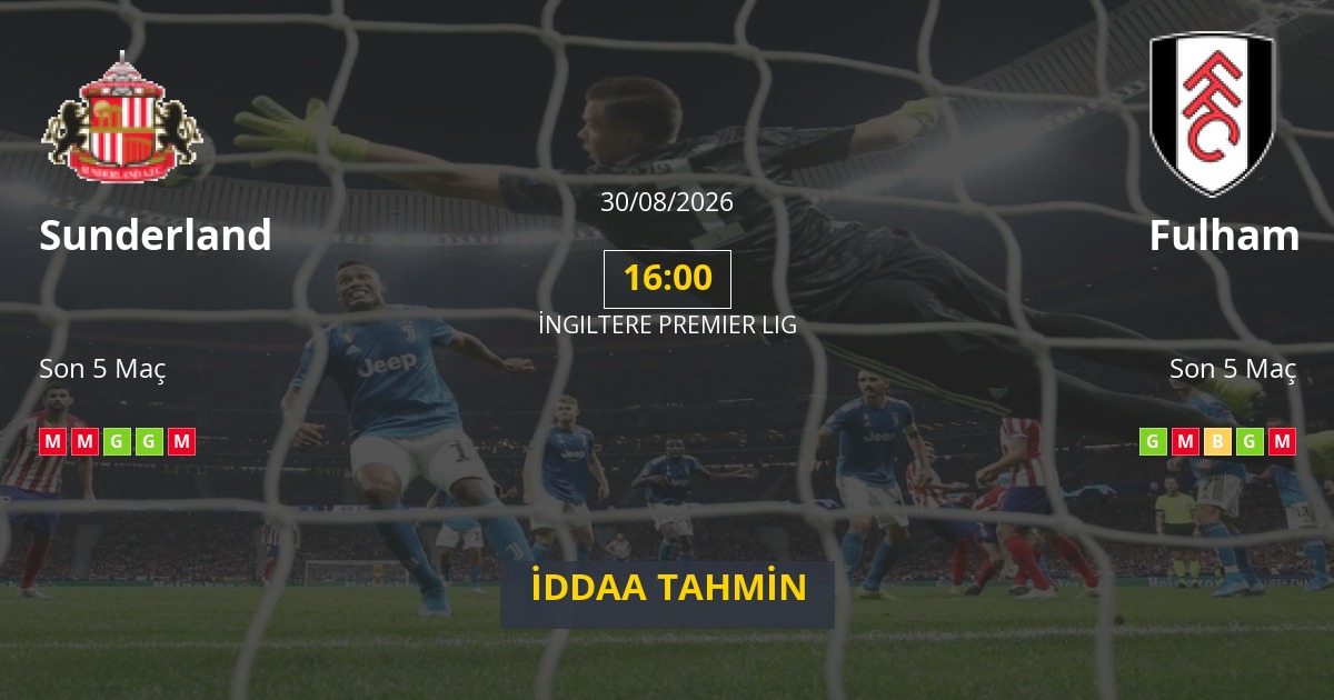Sunderland Fulham İddaa Maç Tahmini 30 Ağustos 2026