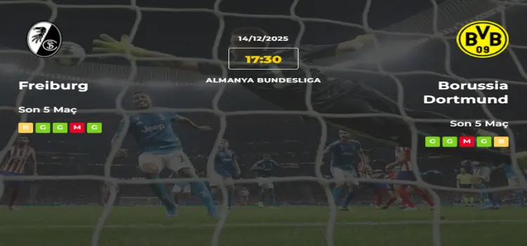 Freiburg Borussia Dortmund İddaa Maç Tahmini 14 Aralık 2025