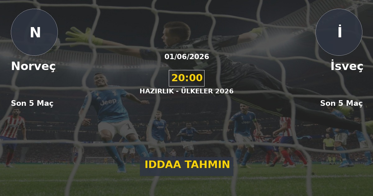 Norveç İsveç İddaa Maç Tahmini 01 Haziran 2026