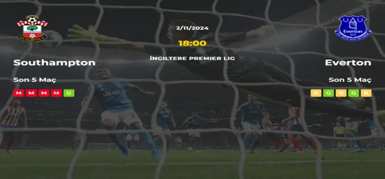 Southampton Everton İddaa Maç Tahmini 2 Kasım 2024