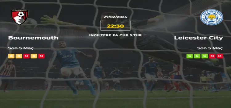 Bournemouth Leicester City İddaa Maç Tahmini 27 Şubat 2024