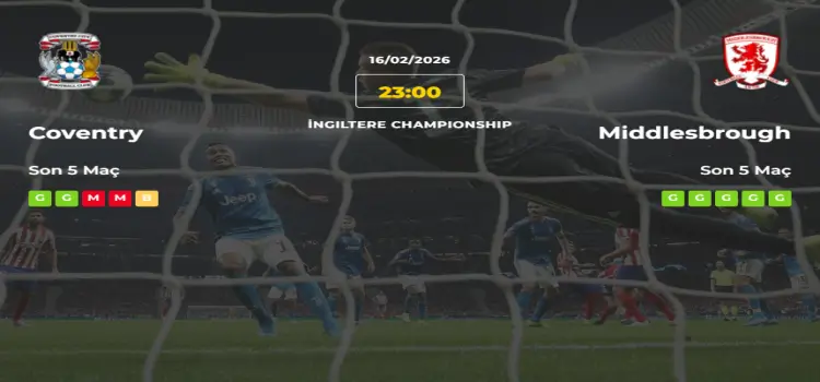 Coventry Middlesbrough İddaa Maç Tahmini 16 Şubat 2026
