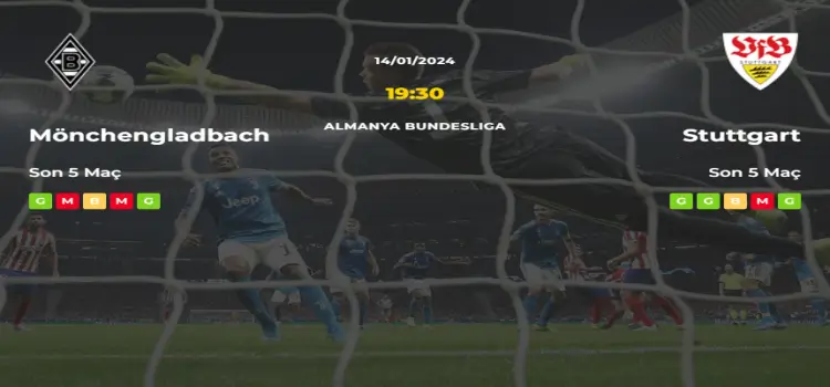 Mönchengladbach Stuttgart İddaa Maç Tahmini 14 Ocak 2024