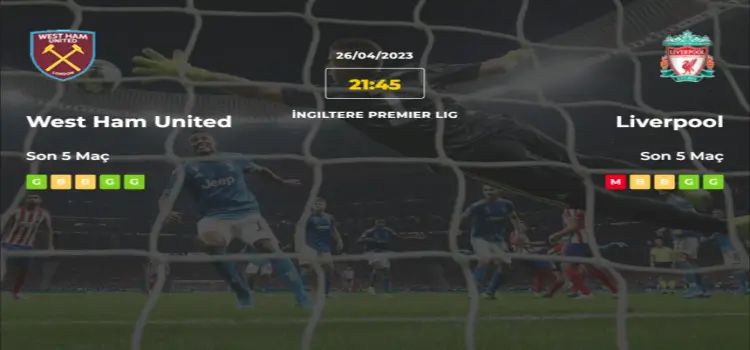 West Ham Liverpool İddaa Maç Tahmini 26 Nisan 2023