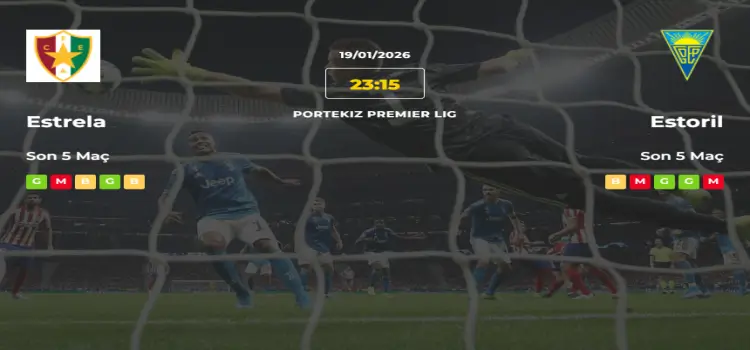 Estrela Estoril İddaa Maç Tahmini 19 Ocak 2026
