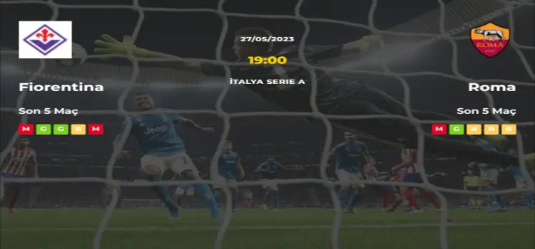 Fiorentina Roma İddaa Maç Tahmini 27 Mayıs 2023