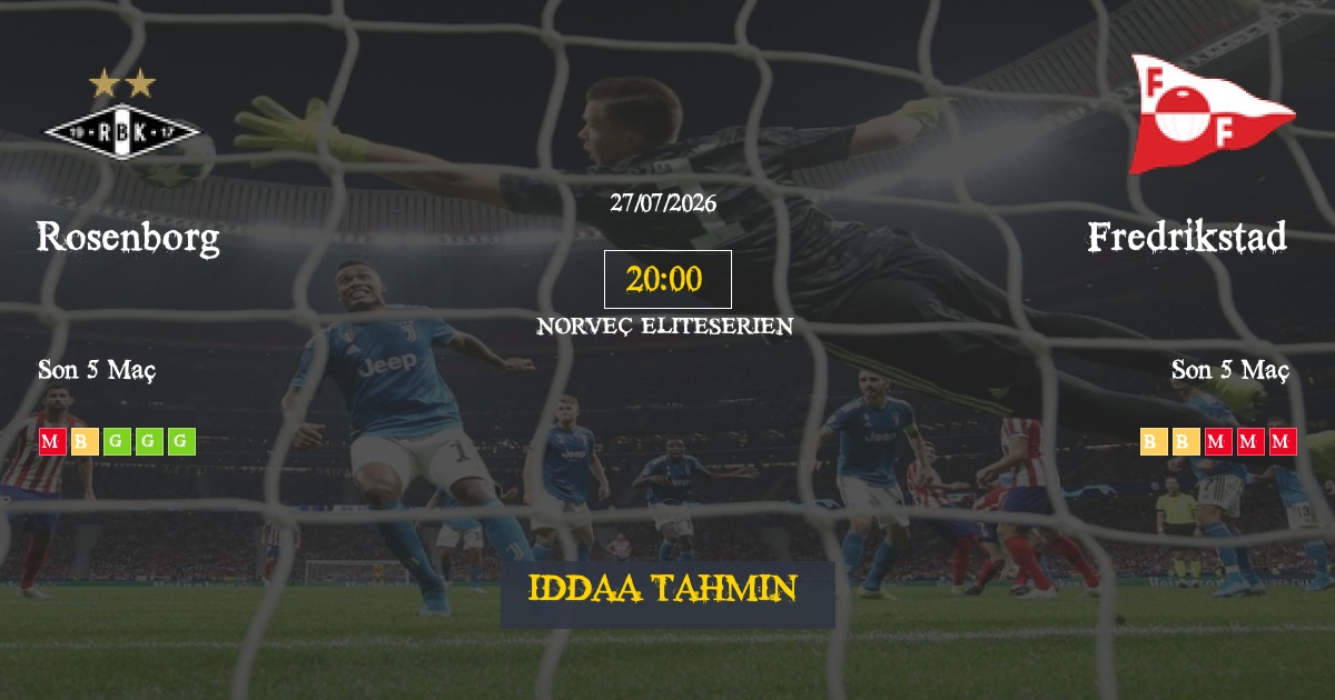 Rosenborg Fredrikstad İddaa Maç Tahmini 27 Temmuz 2026