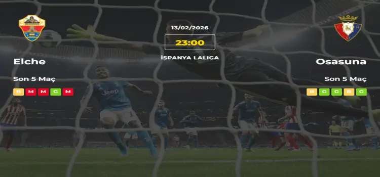 Elche Osasuna İddaa Maç Tahmini 13 Şubat 2026