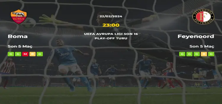 Roma Feyenoord İddaa Maç Tahmini 22 Şubat 2024