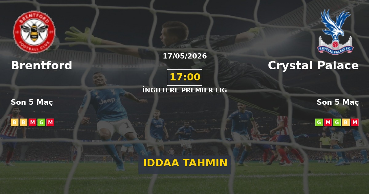 Brentford Crystal Palace İddaa Maç Tahmini 17 Mayıs 2026