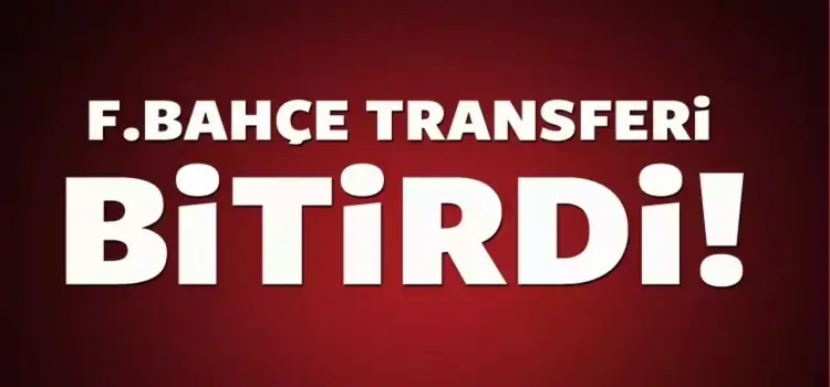 Fenerbahçe bir transferi daha bitird'i
