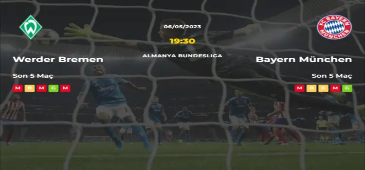 Werder Bremen Bayern Münich İddaa Maç Tahmini 6 Mayıs 2023