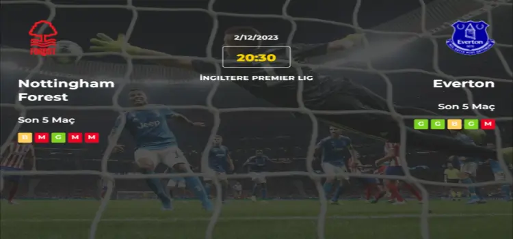 Nottingham Forest Everton İddaa Maç Tahmini 2 Aralık 2023