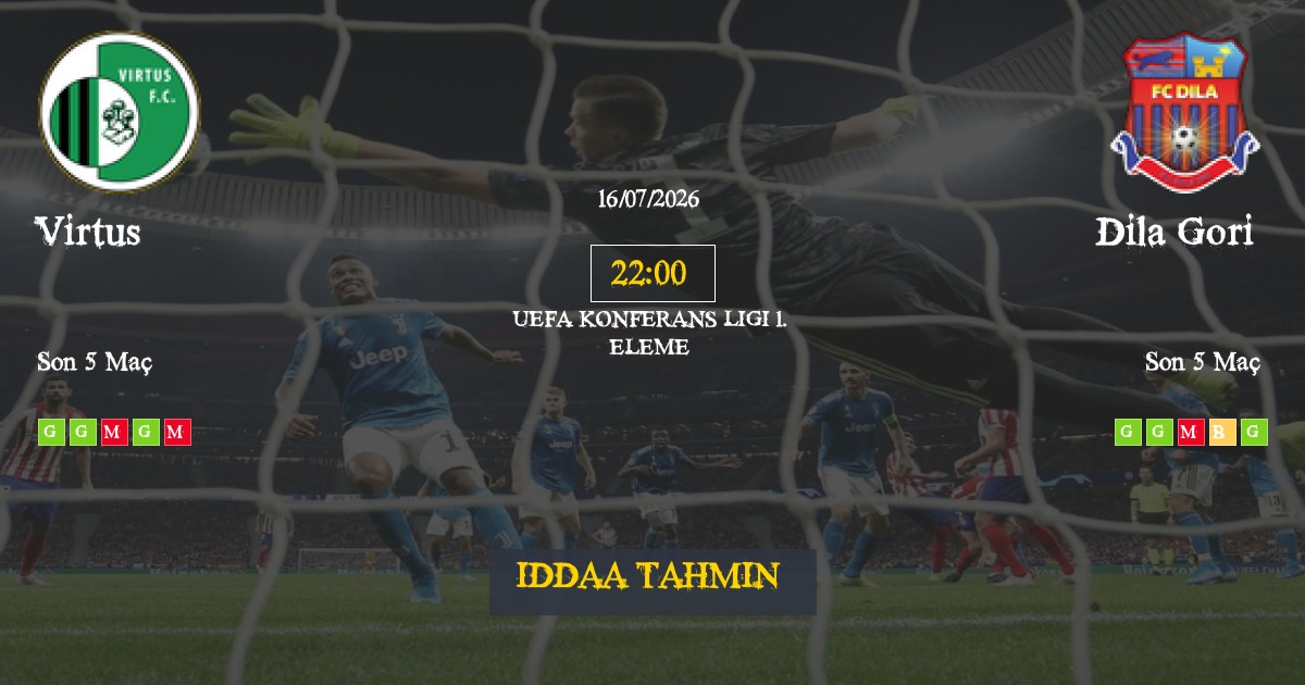 Virtus Dila Gori İddaa Maç Tahmini 16 Temmuz 2026