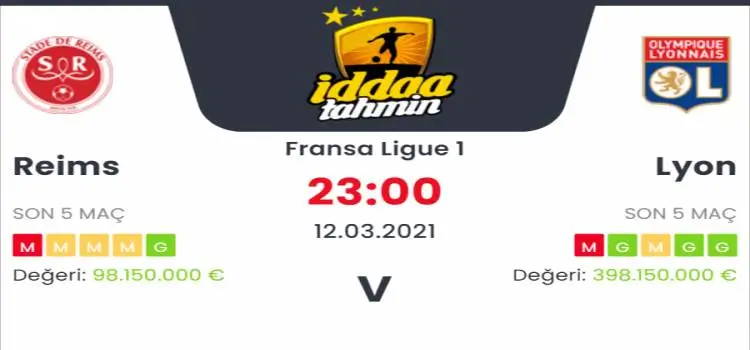 Reims Lyon Maç Tahmini ve İddaa Tahminleri : 12 Mart 2021