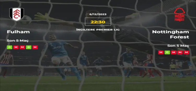 Fulham Nottingham İddaa Maç Tahmini 6 Aralık 2023