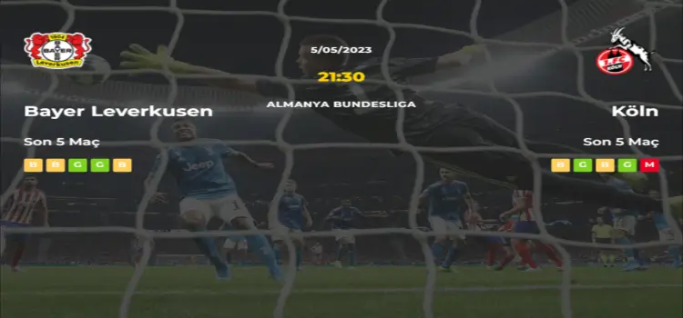 Bayer Leverkusen Köln İddaa Maç Tahmini 5 Mayıs 2023