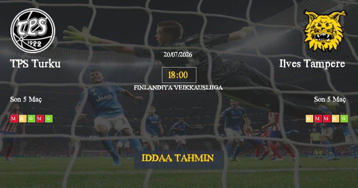 TPS Turku Ilves Tampere İddaa Maç Tahmini 20 Temmuz 2026