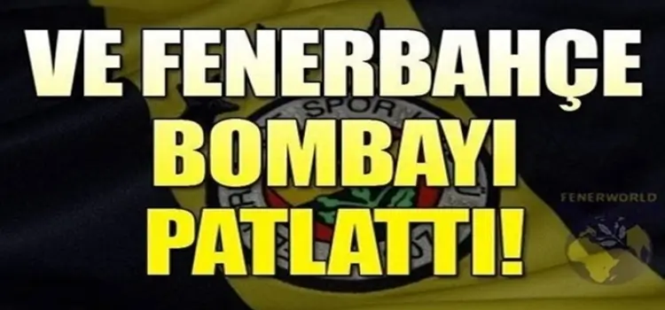Fenerbahçe Bombayı Patlattı! 
