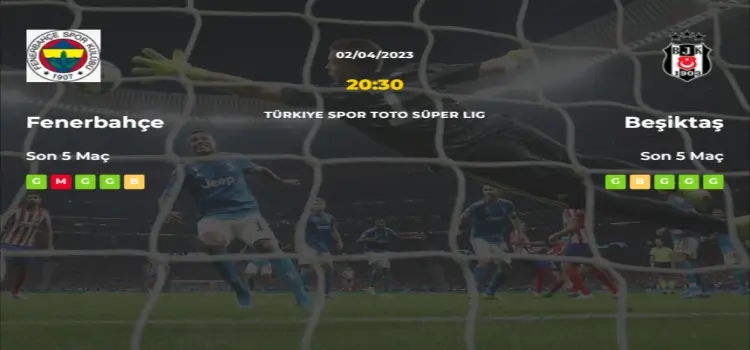 Fenerbahçe Beşiktaş İddaa Maç Tahmini 2 Nisan 2023