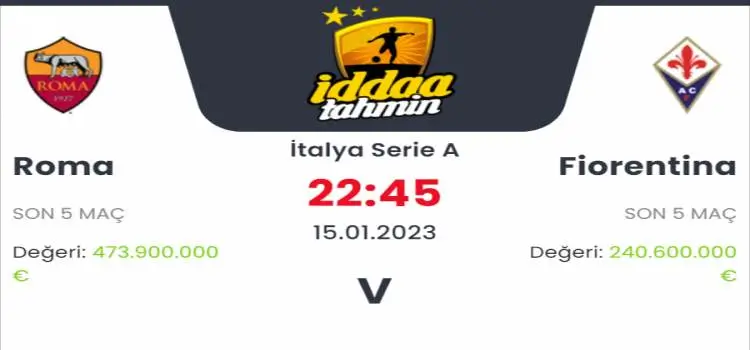 Roma Fiorentina İddaa Maç Tahmini 15 Ocak 2023